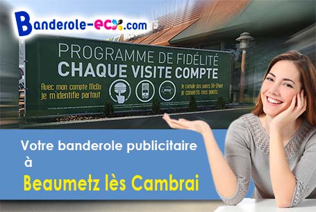 Création offerte de votre banderole personnalisée à Beaumetz-lès-Cambrai (Pas-de-Calais/62124)