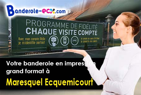 Création offerte de votre banderole pas cher à Maresquel-Ecquemicourt (Pas-de-Calais/62990)