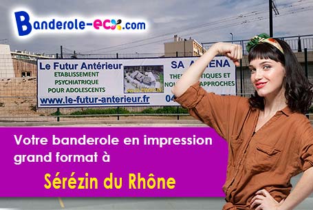 Réalisation sur mesure de votre banderole pas cher à Sérézin-du-Rhône (Rhône/69360)