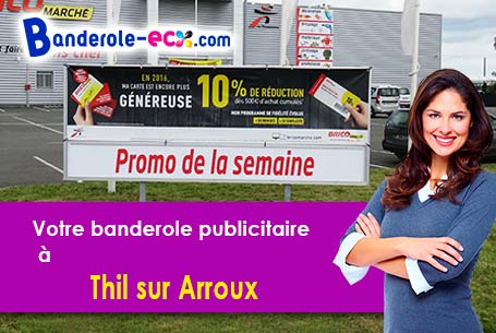 Réalisation sur mesure de votre banderole personnalisée à Thil-sur-Arroux (Saône-et-Loire/71190)