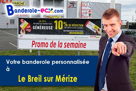 Réalisation sur mesure de votre banderole personnalisée à Le Breil-sur-Mérize (Sarthe/72370)