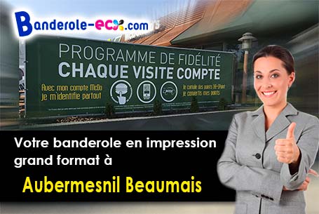 Impression grand format de votre banderole publicitaire à Aubermesnil-Beaumais (Seine-Maritime/76550
