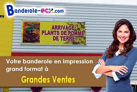 Impression grand format de votre banderole pas cher à Grandes-Ventes (Seine-Maritime/76950)