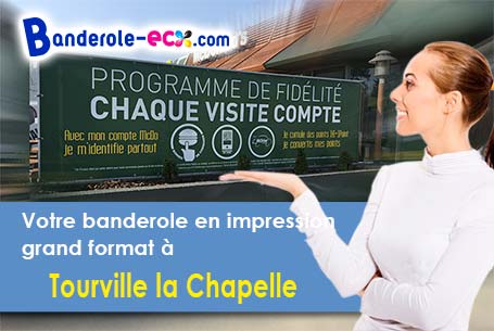 Impression grand format de votre banderole pas cher à Tourville-la-Chapelle (Seine-Maritime/76630)